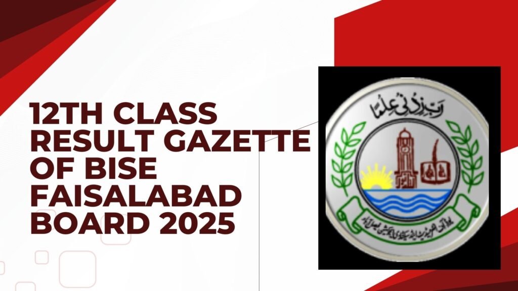 12th Class Result Gazette of BISE Faisalabad Board 2025
